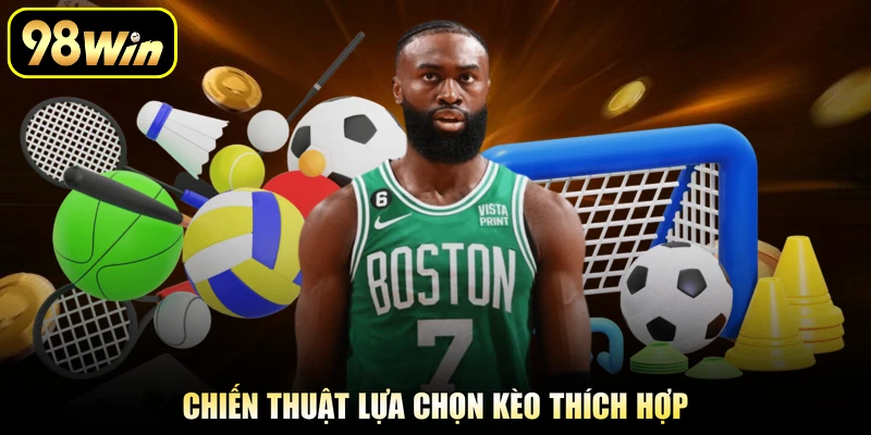 Chiến thuật lựa chọn kèo thích hợp