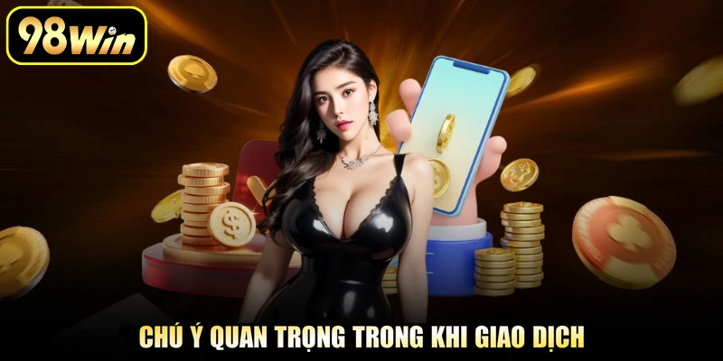 Chú ý quan trọng trong khi giao dịch