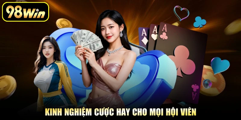 Kinh nghiệm cược hay cho mọi hội viên