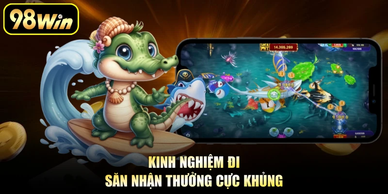 Kinh nghiệm đi săn nhận thưởng cực khủng