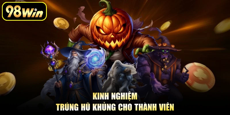 Nổ Hũ 52 - Quay Hũ Nhận Thưởng Lên Đến Hàng Tỷ Đồng 3 Kinh nghiệm trúng hũ khủng cho thành viên