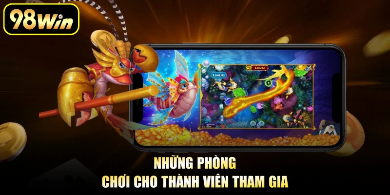 Những phòng chơi cho thành viên tham gia
