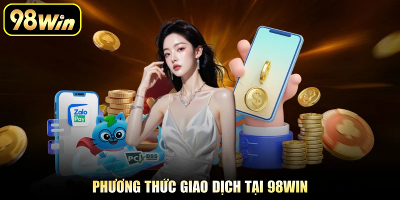 Phương thức giao dịch tại 98Win